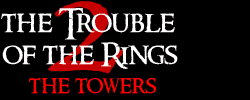 The Trouble of the Rings 2: The Towers